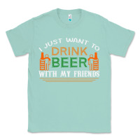 Seafoam i just want to drink with my friends Classic Tee - linhVisuals