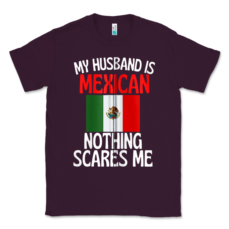 My Husband Is Mexican Nothing Scares Me Funny Husband Zip Hoodie Classic Tee by linhVisuals | Teevron