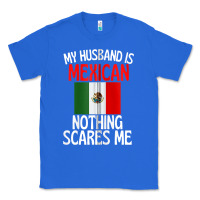 True Royal my husband is mexican nothing scares me funny husband zip hoodie Classic Tee - linhVisuals