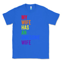 True Royal my wife has an awesome wife funny lesbian wedding gift t shirt Classic Tee - linhVisuals