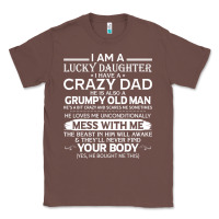 Chestnut i am a lucky daughter i have a crazy dad grumpy old man t shirt Classic Tee - linhVisuals