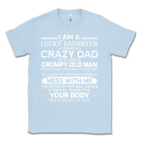 Dusty Blue i am a lucky daughter i have a crazy dad grumpy old man t shirt Classic Tee - linhVisuals
