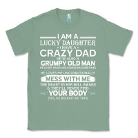 Sage i am a lucky daughter i have a crazy dad grumpy old man t shirt Classic Tee - linhVisuals