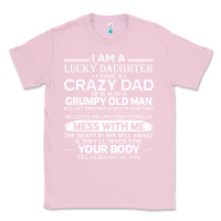 Bubblegum Pink i am a lucky daughter i have a crazy dad grumpy old man t shirt Classic Tee - linhVisuals