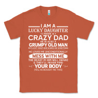 Copper i am a lucky daughter i have a crazy dad grumpy old man t shirt Classic Tee - linhVisuals