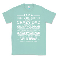Seafoam i am a lucky daughter i have a crazy dad grumpy old man t shirt Classic Tee - linhVisuals