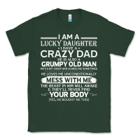 Sports Green i am a lucky daughter i have a crazy dad grumpy old man t shirt Classic Tee - linhVisuals