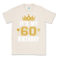 Natural it's my 60th birthday gift for 60 years old man and woman t shirt Classic Tee - linhVisuals
