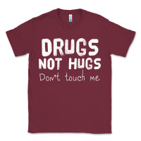 Burgundy drugs not hugs Classic Tee - linhVisuals