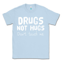 Dusty Blue drugs not hugs Classic Tee - linhVisuals
