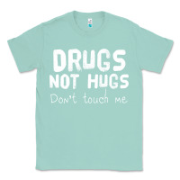 Seafoam drugs not hugs Classic Tee - linhVisuals
