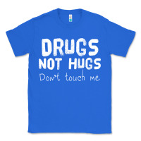 True Royal drugs not hugs Classic Tee - linhVisuals
