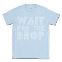 Dusty Blue retro edm wait for the drop house dj trance wash t shirt Classic Tee - linhVisuals