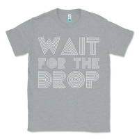 Heather Grey retro edm wait for the drop house dj trance wash t shirt Classic Tee - linhVisuals