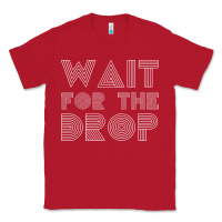 Red retro edm wait for the drop house dj trance wash t shirt Classic Tee - linhVisuals