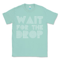 Seafoam retro edm wait for the drop house dj trance wash t shirt Classic Tee - linhVisuals