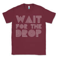 Burgundy retro edm wait for the drop house dj trance wash t shirt Classic Tee - linhVisuals