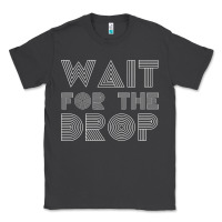 Smoke retro edm wait for the drop house dj trance wash t shirt Classic Tee - linhVisuals