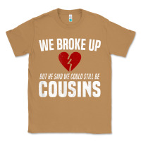 Toasted Coconut we broke up still cousins funny redneck break up gag joke t shirt Classic Tee - linhVisuals