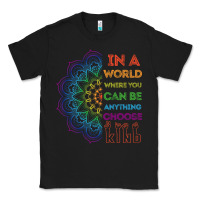 Black kindeness In A World Where You Can Be Anything Choose Kind Kindness Classic Tee - linhVisuals