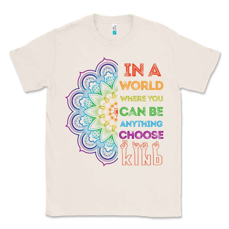 Kindeness In A World Where You Can Be Anything Choose Kind Kindness Classic Tee by linhVisuals | Teevron