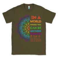 Army Green kindeness In A World Where You Can Be Anything Choose Kind Kindness Classic Tee - linhVisuals