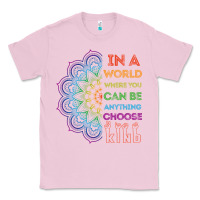 Bubblegum Pink kindeness In A World Where You Can Be Anything Choose Kind Kindness Classic Tee - linhVisuals