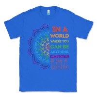 True Royal kindeness In A World Where You Can Be Anything Choose Kind Kindness Classic Tee - linhVisuals