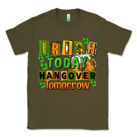 Army Green Irish today hangover tomorrow  St. Patricks Day Classic Tee - FaDigitalArtStudio