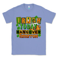Colony Blue Irish today hangover tomorrow  St. Patricks Day Classic Tee - FaDigitalArtStudio