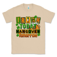 Irish Today Hangover Tomorrow  St. Patricks Day Classic Tee | Teevron