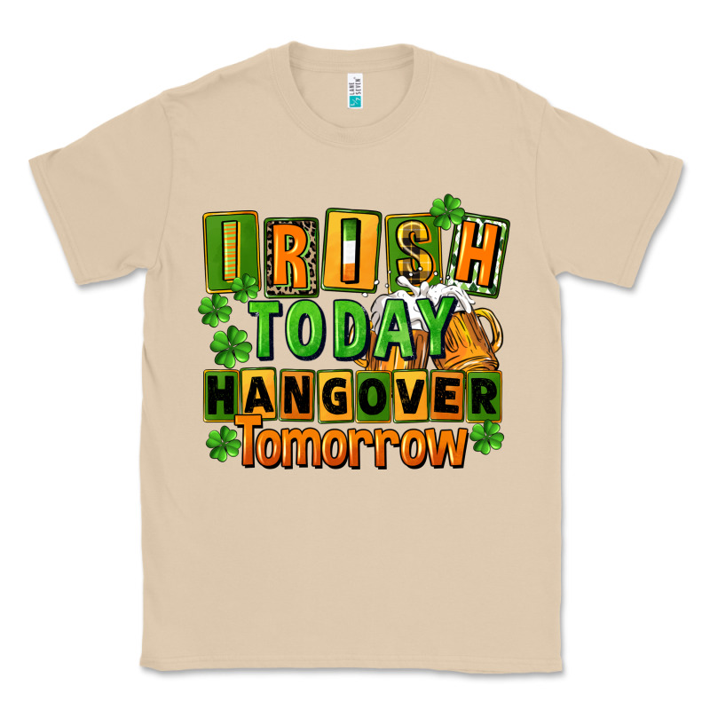 Irish Today Hangover Tomorrow  St. Patricks Day Classic Tee by FaDigitalArtStudio | Teevron