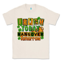 Natural Irish today hangover tomorrow  St. Patricks Day Classic Tee - FaDigitalArtStudio