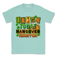 Seafoam Irish today hangover tomorrow  St. Patricks Day Classic Tee - FaDigitalArtStudio