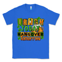 True Royal Irish today hangover tomorrow  St. Patricks Day Classic Tee - FaDigitalArtStudio