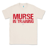 Natural funny male nurse murse in training t shirt Classic Tee - linhVisuals