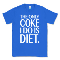 True Royal the only coke i do is diet Classic Tee - linhVisuals