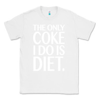 White the only coke i do is diet Classic Tee - linhVisuals