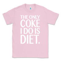 Bubblegum Pink the only coke i do is diet Classic Tee - linhVisuals