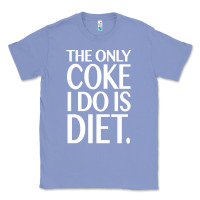 Colony Blue the only coke i do is diet Classic Tee - linhVisuals