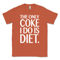 Copper the only coke i do is diet Classic Tee - linhVisuals