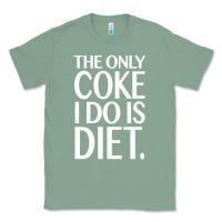 Sage the only coke i do is diet Classic Tee - linhVisuals