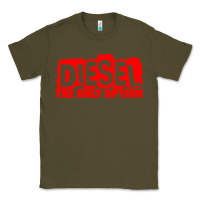 Army Green Diesel The Only Option Classic Tee - linhVisuals