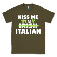 Army Green kiss me im italian t  shirt kiss me i'm irish italian patriotic st pat Classic Tee - linhVisuals
