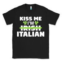 Black kiss me im italian t  shirt kiss me i'm irish italian patriotic st pat Classic Tee - linhVisuals