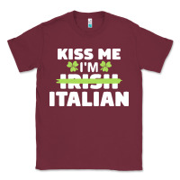Kiss Me Im Italian T  Shirt Kiss Me I'm Irish Italian Patriotic St Pat Classic Tee | Teevron