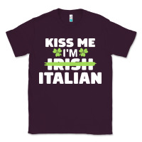 Plum kiss me im italian t  shirt kiss me i'm irish italian patriotic st pat Classic Tee - linhVisuals