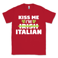 Red kiss me im italian t  shirt kiss me i'm irish italian patriotic st pat Classic Tee - linhVisuals