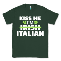 Sports Green kiss me im italian t  shirt kiss me i'm irish italian patriotic st pat Classic Tee - linhVisuals