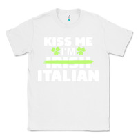 White kiss me im italian t  shirt kiss me i'm irish italian patriotic st pat Classic Tee - linhVisuals